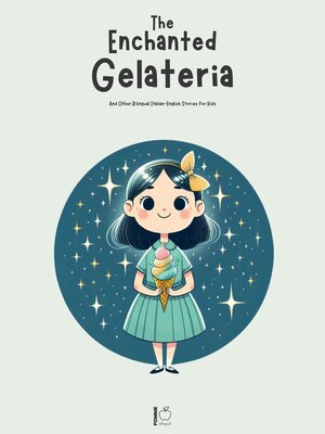 cover image of The Enchanted Gelateria and Other Bilingual Italian-English Stories for Kids